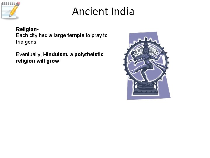 Ancient India Religion. Each city had a large temple to pray to the gods.