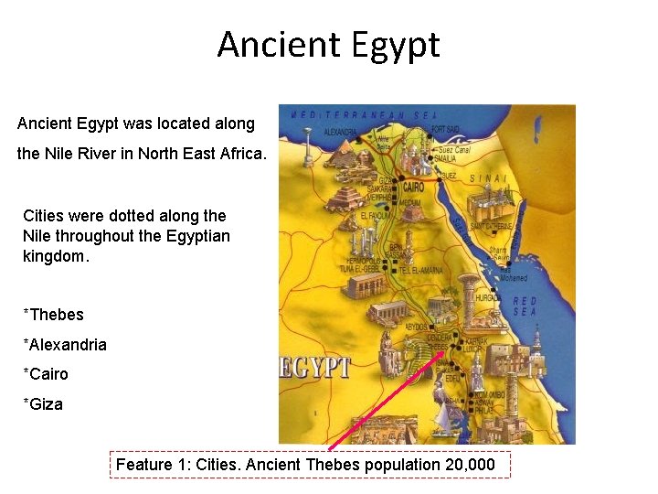 Ancient Egypt was located along the Nile River in North East Africa. Cities were