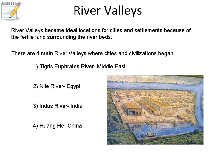 River Valleys became ideal locations for cities and settlements because of the fertile land