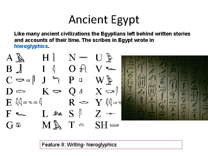 Ancient Egypt Like many ancient civilizations the Egyptians left behind written stories and accounts