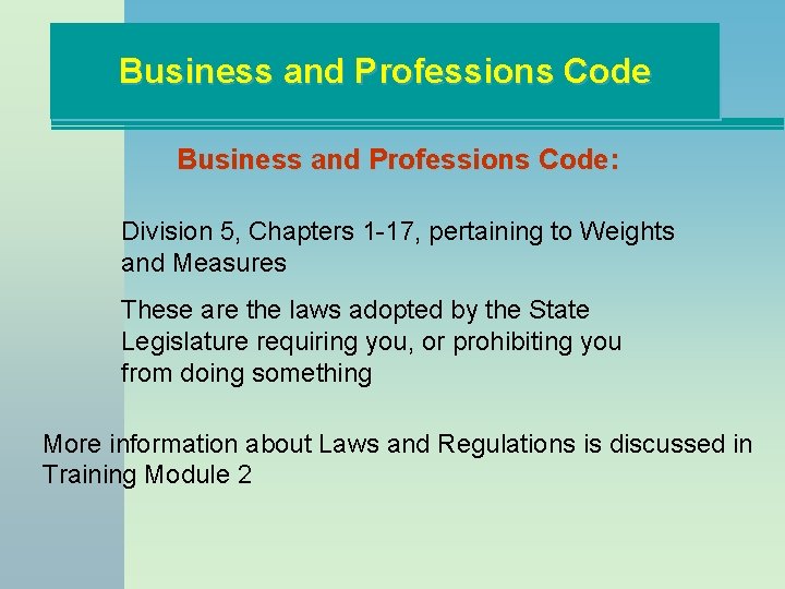Business and Professions Code: Division 5, Chapters 1 -17, pertaining to Weights and Measures