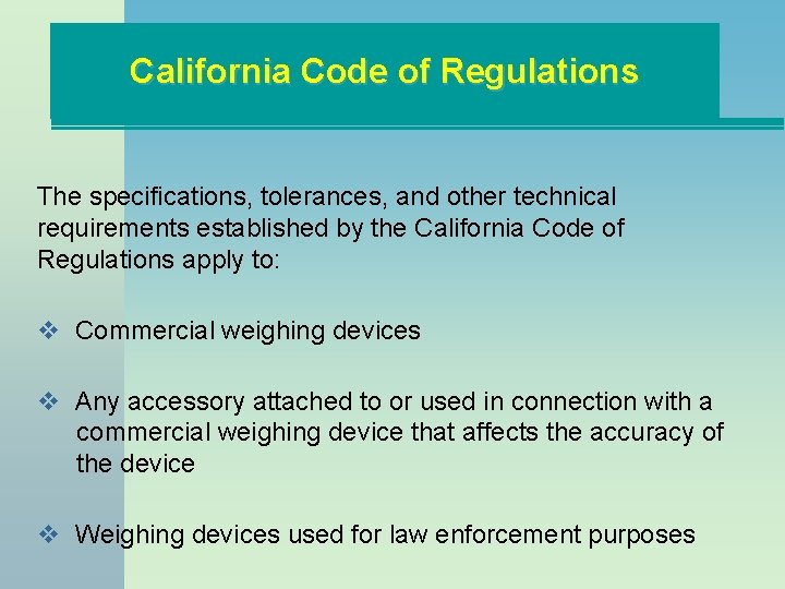 California Code of Regulations The specifications, tolerances, and other technical requirements established by the