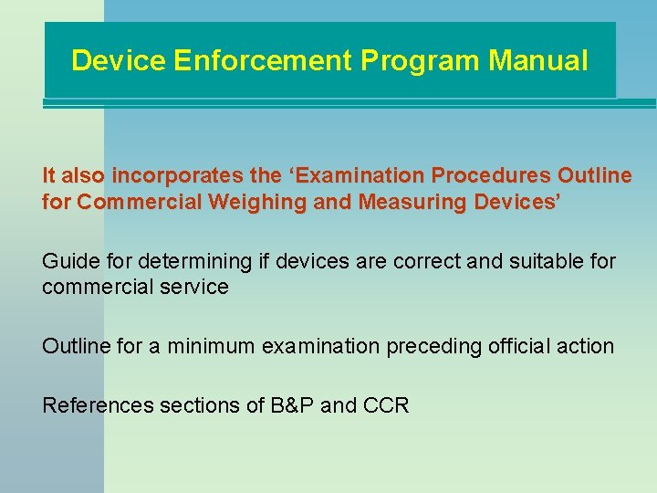 Device Enforcement Program Manual It also incorporates the ‘Examination Procedures Outline for Commercial Weighing