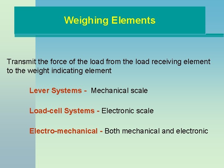 Weighing Elements Transmit the force of the load from the load receiving element to