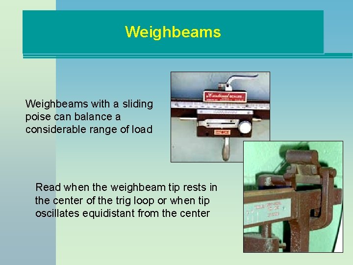 Weighbeams with a sliding poise can balance a considerable range of load Read when