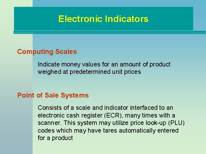 Electronic Indicators Computing Scales Scales Indicate money values for an amount of product weighed