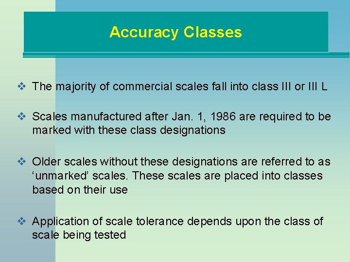 Accuracy Classes v The majority of commercial scales fall into class III or III