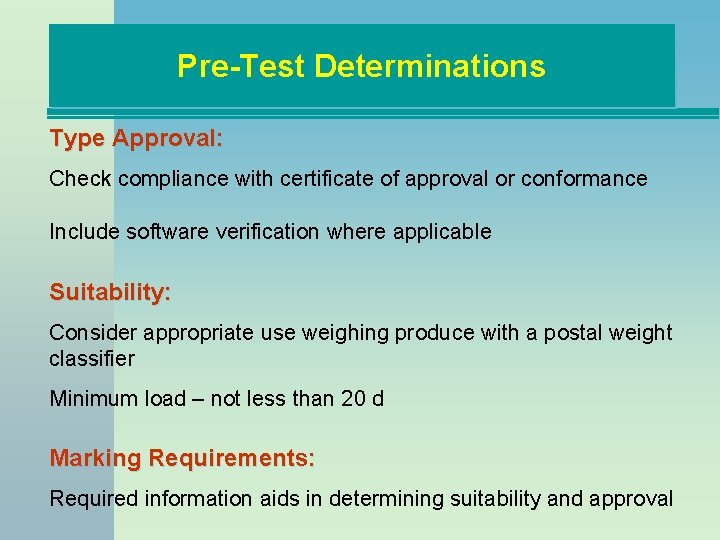 Pre-Test Determinations Type Approval: Check compliance with certificate of approval or conformance Include software