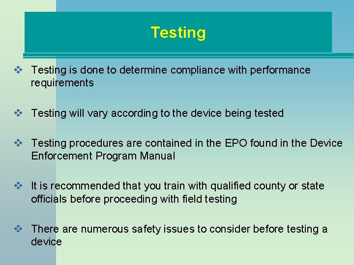 Testing v Testing is done to determine compliance with performance requirements v Testing will