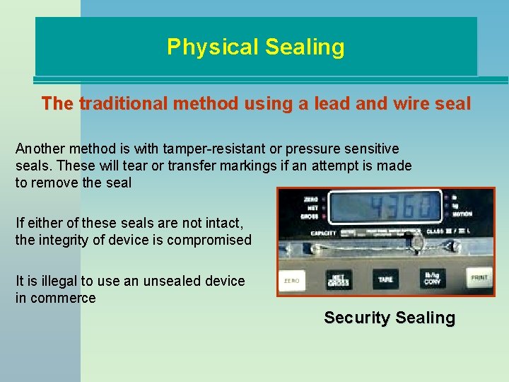 Physical Sealing The traditional method using a lead and wire seal Another method is