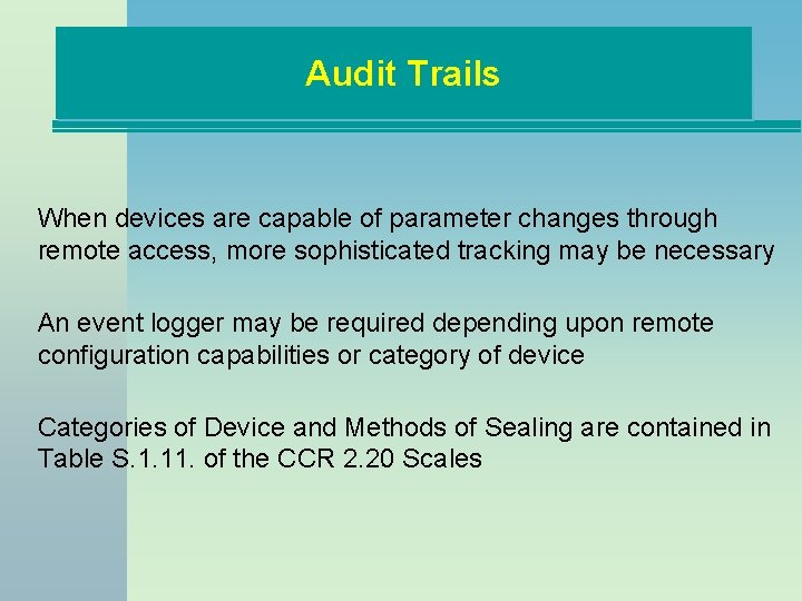 Audit Trails When devices are capable of parameter changes through remote access, more sophisticated