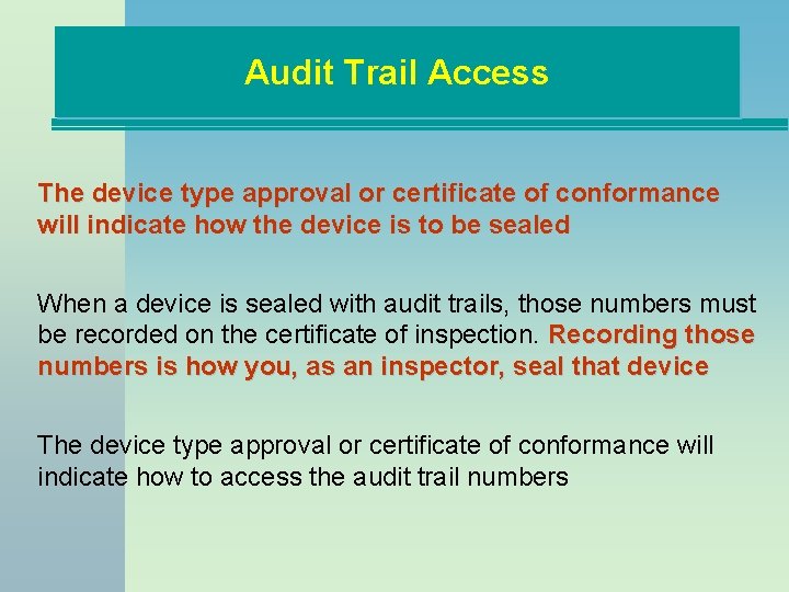 Audit Trail Access The device type approval or certificate of conformance will indicate how