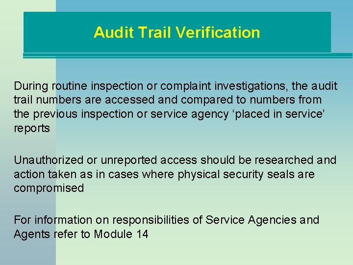 Audit Trail Verification During routine inspection or complaint investigations, the audit trail numbers are