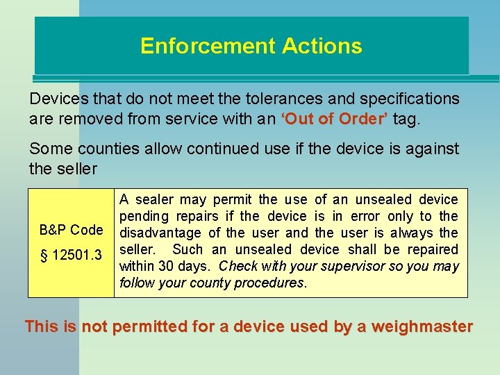 Enforcement Actions Devices that do not meet the tolerances and specifications are removed from