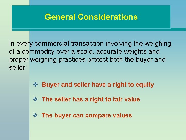 General Considerations In every commercial transaction involving the weighing of a commodity over a