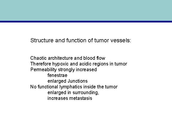 Structure and function of tumor vessels: Chaotic architecture and blood flow Therefore hypoxic and