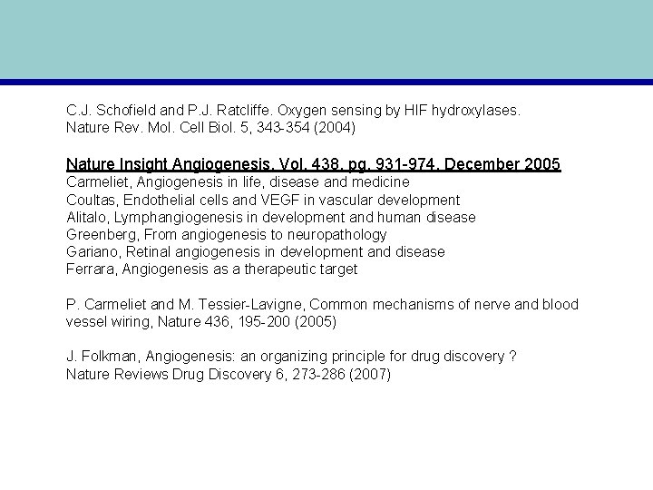 C. J. Schofield and P. J. Ratcliffe. Oxygen sensing by HIF hydroxylases. Nature Rev.