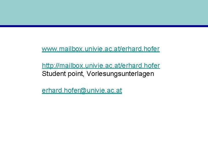 www. mailbox. univie. ac. at/erhard. hofer http: //mailbox. univie. ac. at/erhard. hofer Student point,