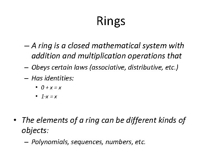 Rings – A ring is a closed mathematical system with addition and multiplication operations