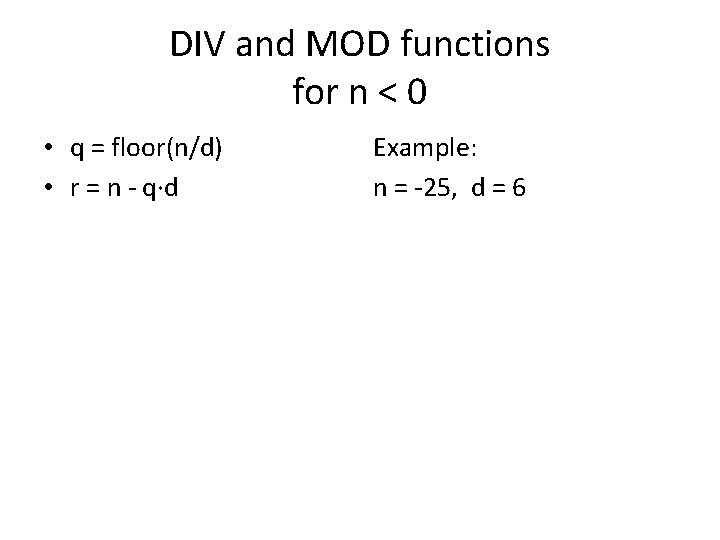 DIV and MOD functions for n < 0 • q = floor(n/d) • r