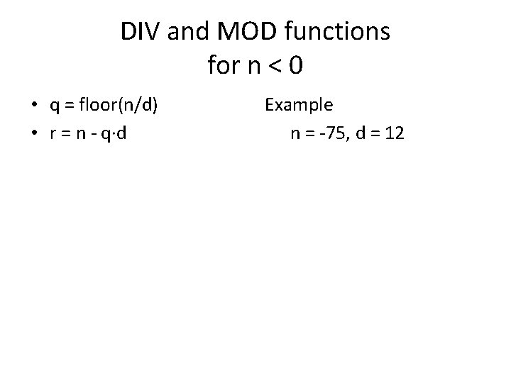 DIV and MOD functions for n < 0 • q = floor(n/d) • r