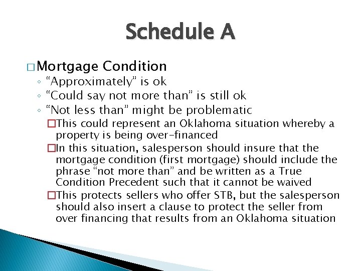Schedule A � Mortgage Condition ◦ “Approximately” is ok ◦ “Could say not more