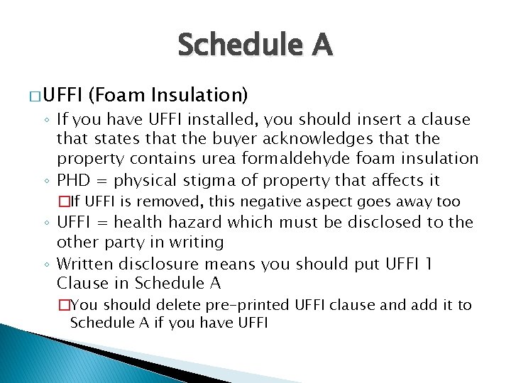 Schedule A � UFFI (Foam Insulation) ◦ If you have UFFI installed, you should