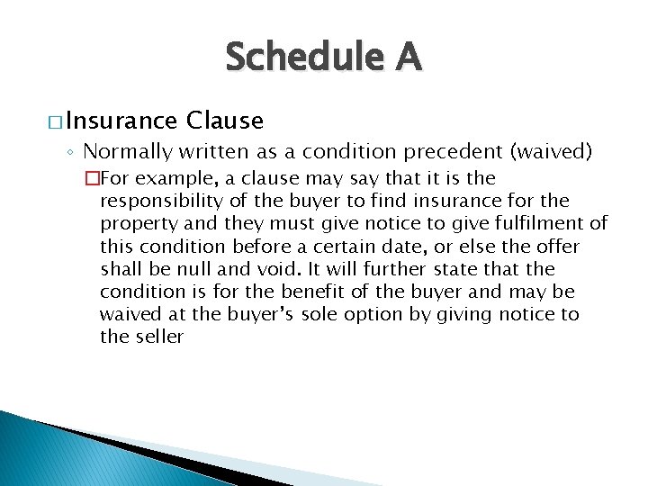 Schedule A � Insurance Clause ◦ Normally written as a condition precedent (waived) �For