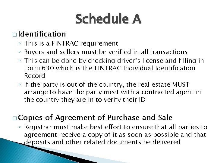 � Identification Schedule A ◦ This is a FINTRAC requirement ◦ Buyers and sellers