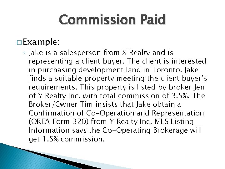 Commission Paid � Example: ◦ Jake is a salesperson from X Realty and is