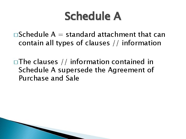 Schedule A � Schedule A = standard attachment that can contain all types of