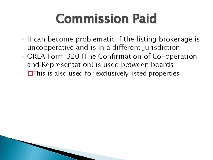 Commission Paid ◦ It can become problematic if the listing brokerage is uncooperative and