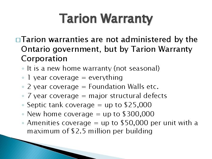 Tarion Warranty � Tarion warranties are not administered by the Ontario government, but by
