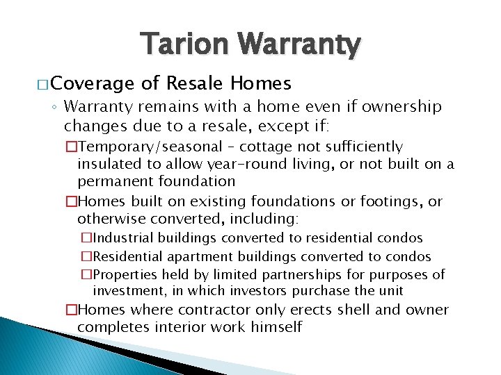 Tarion Warranty � Coverage of Resale Homes ◦ Warranty remains with a home even