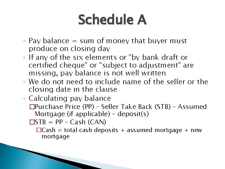 Schedule A ◦ Pay balance = sum of money that buyer must produce on