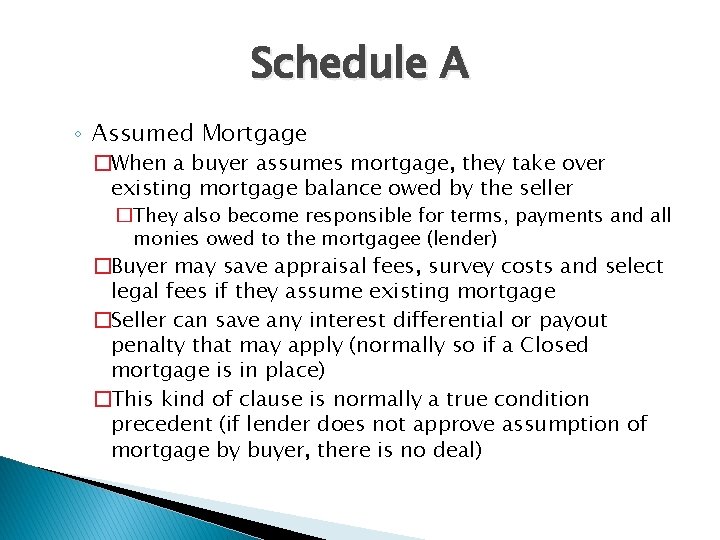 Schedule A ◦ Assumed Mortgage �When a buyer assumes mortgage, they take over existing