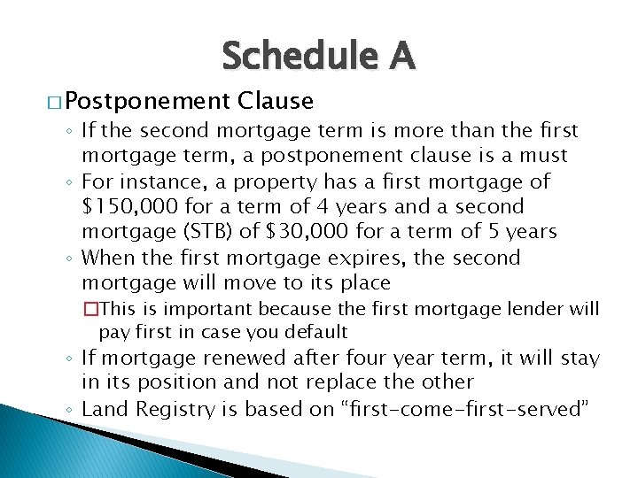 Schedule A � Postponement Clause ◦ If the second mortgage term is more than