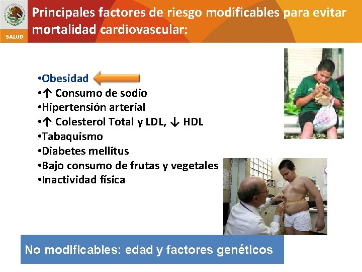 Principales factores de riesgo modificables para evitar mortalidad cardiovascular: • Obesidad • ↑ Consumo