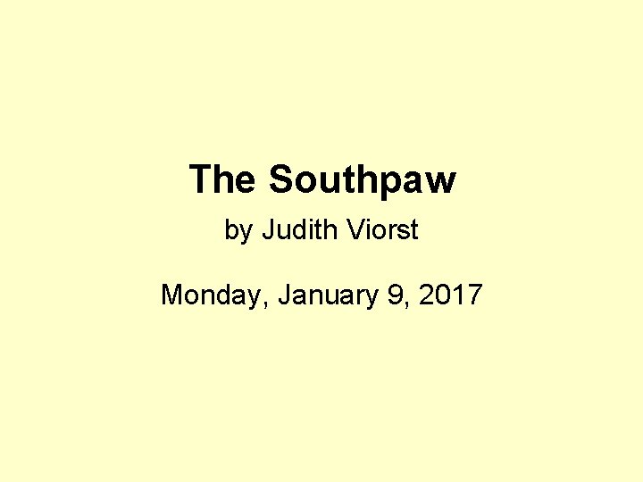 The Southpaw by Judith Viorst Monday, January 9, 2017 