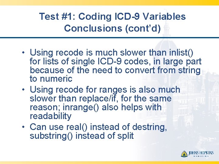 Test #1: Coding ICD-9 Variables Conclusions (cont’d) • Using recode is much slower than