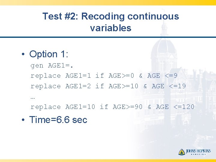 Test #2: Recoding continuous variables • Option 1: gen AGE 1=. replace AGE 1=1