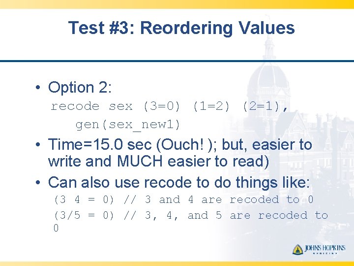 Test #3: Reordering Values • Option 2: recode sex (3=0) (1=2) (2=1), gen(sex_new 1)