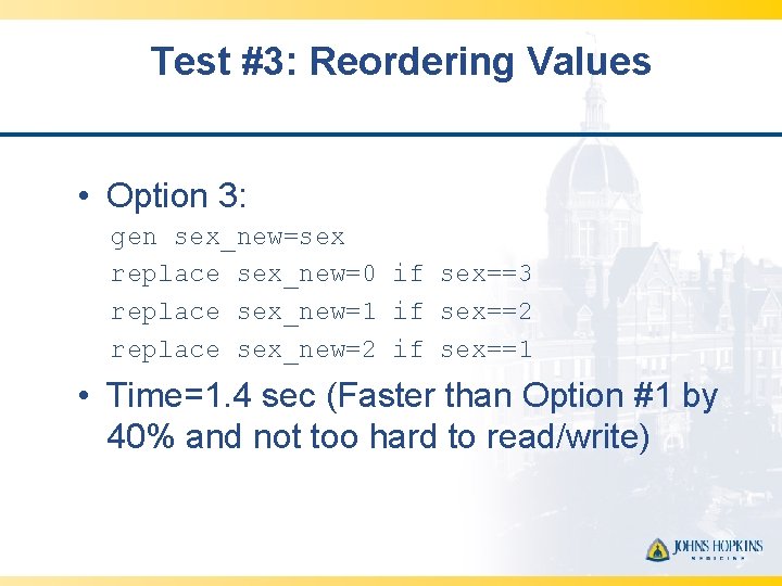 Test #3: Reordering Values • Option 3: gen sex_new=sex replace sex_new=0 if sex==3 replace