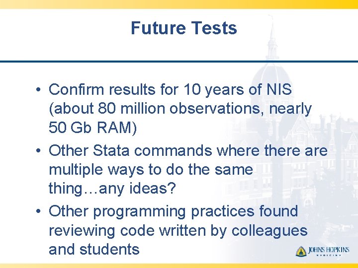 Future Tests • Confirm results for 10 years of NIS (about 80 million observations,