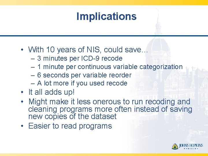 Implications • With 10 years of NIS, could save… – – 3 minutes per