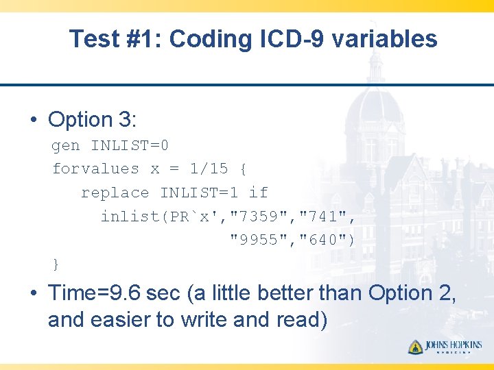 Test #1: Coding ICD-9 variables • Option 3: gen INLIST=0 forvalues x = 1/15