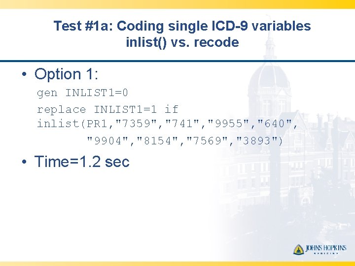 Test #1 a: Coding single ICD-9 variables inlist() vs. recode • Option 1: gen