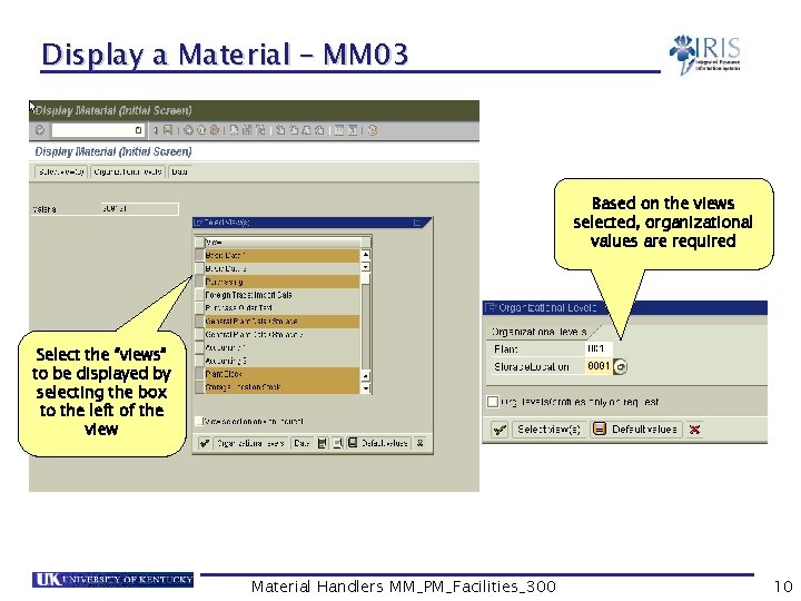 Display a Material – MM 03 Based on the views selected, organizational values are
