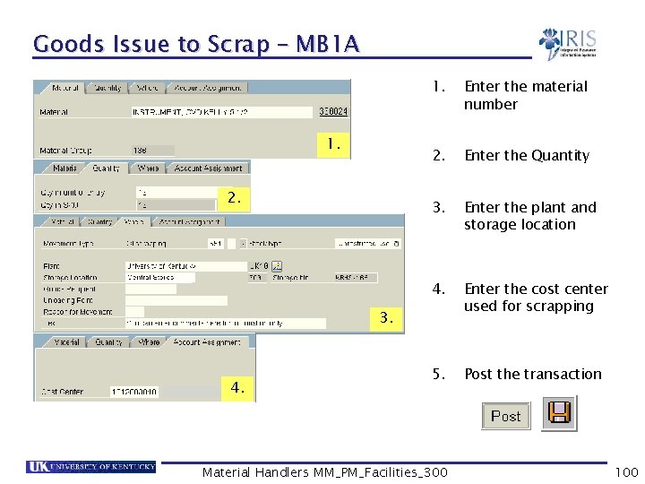 Goods Issue to Scrap – MB 1 A 1. 2. 1. Enter the material