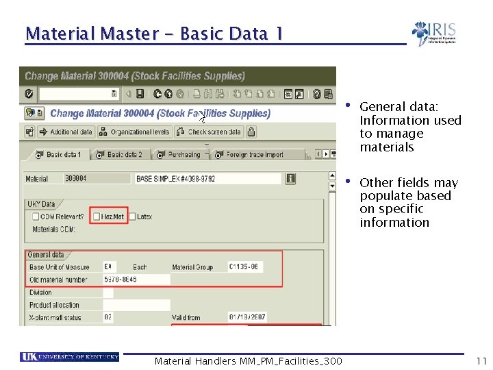 Material Master - Basic Data 1 • General data: Information used to manage materials